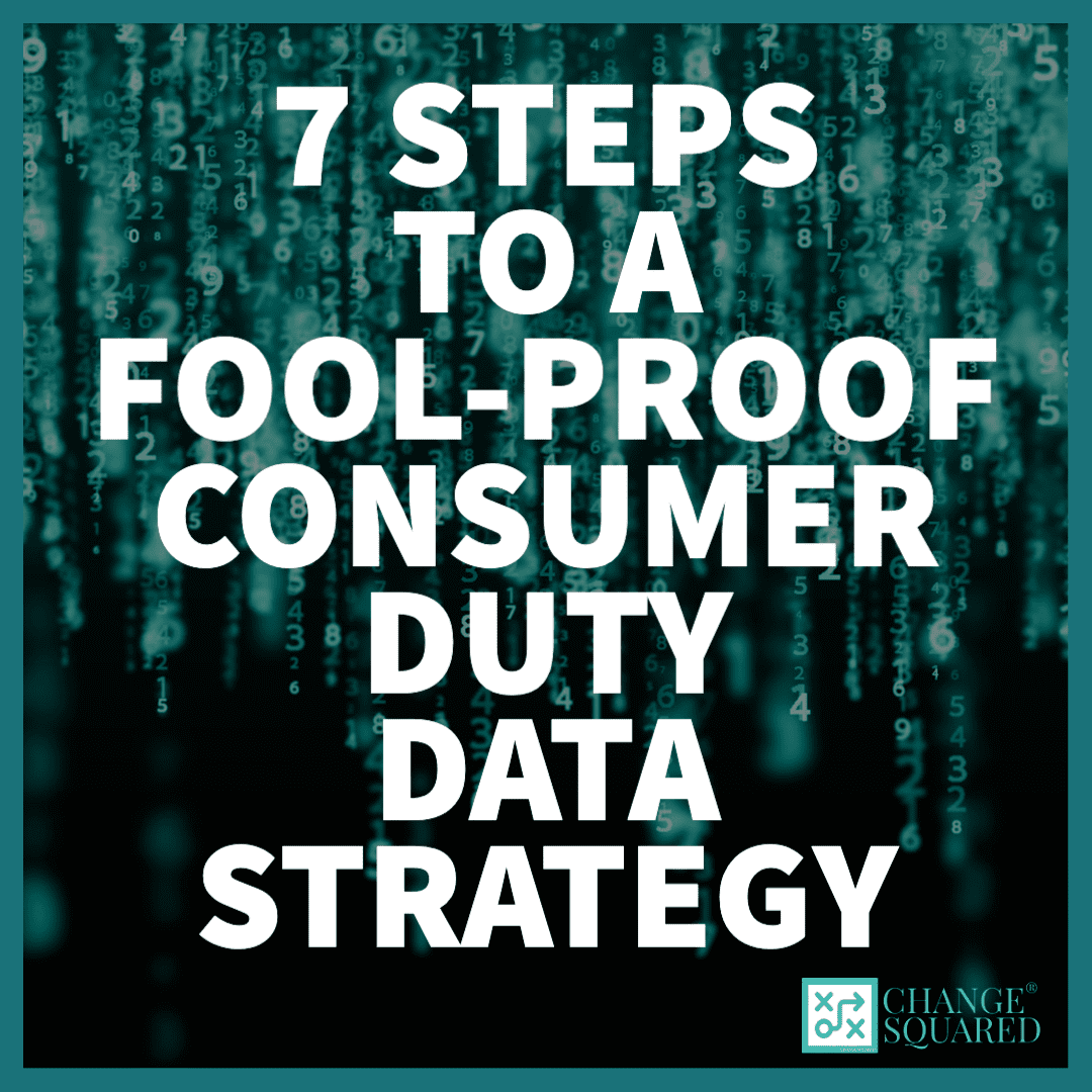 7 Simple Steps to a Fool-proof Consumer Duty Data Strategy